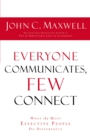 Image for Everyone Communicates Few Connect : What the Most Effective People Do Differently