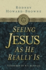 Image for Seeing Jesus as He Really Is