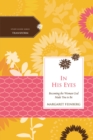 Image for In His Eyes : Becoming the Woman God Made You to Be