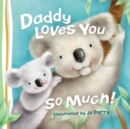 Image for Daddy Loves You So Much