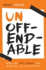 Image for Unoffendable  : how just one change can make all of life better