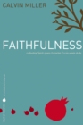 Image for Fruit of the Spirit: Faithfulness: Cultivating Spirit-Given Character