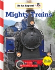 Image for Mighty Trains (Be an Expert!) (Library Edition)