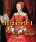 Image for Elizabeth I (A True Book: Queens and Princesses)