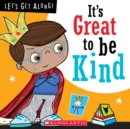 Image for It&#39;s Great to Be Kind (Let&#39;s Get Along!) (Library Edition)