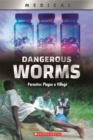 Image for Dangerous Worms: Parasites Plague a Villate (XBooks)