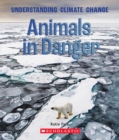 Image for Animals in Danger (A True Book: Understanding Climate Change)