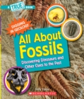 Image for All About Fossils: Discovering Dinosaurs and Other Clues to the Past (A True Book: Digging in Geology)