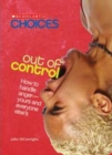Image for Out of Control: How to Handle Anger--Yours and Everyone Else&#39;s (Scholastic Choices)