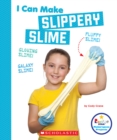 Image for I Can Make Slippery Slime (Rookie Star: Makerspace Projects)