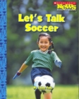 Image for Let&#39;s Talk Soccer (Scholastic News Nonfiction Readers: Sports Talk)