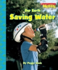 Image for Our Earth: Saving Water (Scholastic News Nonfiction Readers: Conservation)