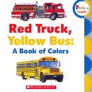 Image for Red Truck, Yellow Bus: A Book of Colors (Rookie Toddler)