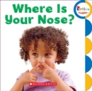 Image for Where is Your Nose? (Rookie Toddler)
