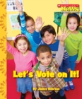 Image for Let&#39;s Vote On It! (Scholastic News Nonfiction Readers: We the Kids) (Library Edition)