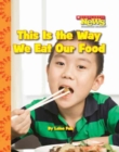 Image for This Is the Way We Eat Our Food (Scholastic News Nonfiction Readers: Kids Like Me)