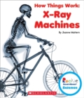 Image for X-Ray Machines (Rookie Read-About Science: How Things Work)