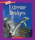 Image for Extreme Bridges (A True Book: Extreme Science)