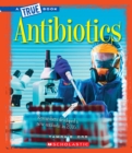Image for Antibiotics (A True Book: Greatest Discoveries and Discoverers)