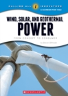 Image for Wind, Solar, and Geothermal Power: From Concept to Consumer (Calling All Innovators: A Career for You)