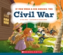 Image for If You Were a Kid During the Civil War (If You Were a Kid)