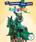Image for 10 Fascinating Facts About Knights (Rookie Star: Fact Finder) (Library Edition)