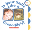 Image for Is Your Smile Like a Crocodile&#39;s? (Rookie Toddler)