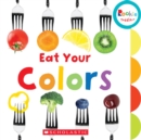 Image for Eat Your Colors (Rookie Toddler)