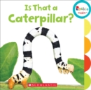 Image for Is That a Caterpillar? (Rookie Toddler)