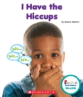 Image for I Have the Hiccups (Rookie Read-About Health)