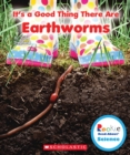 Image for It&#39;s a Good Thing There Are Earthworms (Rookie Read-About Science: It&#39;s a Good Thing...)
