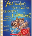 Image for You Wouldn&#39;t Want to Sail With Christopher Columbus! (Revised Edition) (You Wouldn&#39;t Want to...: Adventurers and Explorers)