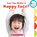 Image for Can You Make a Happy Face? (Rookie Toddler)
