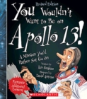 Image for You Wouldn&#39;t Want to Be on Apollo 13! (Revised Edition) (You Wouldn&#39;t Want to...: American History)