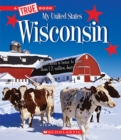 Image for Wisconsin (A True Book: My United States)
