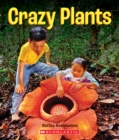 Image for Crazy Plants (A True Book: Incredible Plants!)