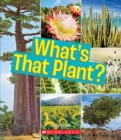 Image for What&#39;s That Plant? (A True Book: Incredible Plants!)