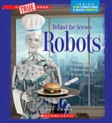 Image for Robots (A True Book: Behind the Scenes)