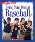 Image for Being Your Best at Baseball (A True Book: Sports and Entertainment)