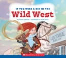 Image for If You Were a Kid in the Wild West (If You Were a Kid)