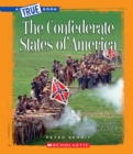 Image for The Confederate States of America (A True Book: The Civil War)