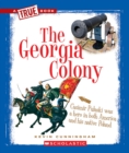 Image for The Georgia Colony (A True Book: The Thirteen Colonies)