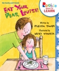 Image for Eat Your Peas, Louise! (Rookie Ready to Learn - My Family &amp; Friends)
