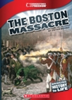 Image for The Boston Massacre (Cornerstones of Freedom: Third Series) (Library Edition)