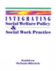 Image for Integrating Social Welfare Policy and Social Work Practice