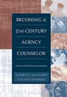 Image for Becoming a Twenty-first Century Agency Counselor : Personal and Professional Explorations