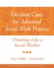Image for Decision cases for advanced social work practice  : thinking like a social worker