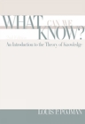 Image for What Can We Know? : An Introduction to the Theory of Knowledge