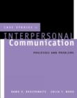 Image for Case studies in interpersonal communication  : processes and problems