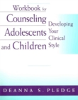 Image for Workbook for Pledge&#39;s Counseling Adolescents and Children: Developing Your Clinical Style